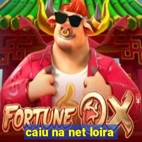 caiu na net loira